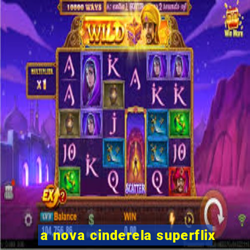 a nova cinderela superflix